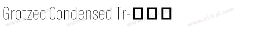 Grotzec Condensed Tr字体转换 Grotzec Condensed Tr字体转换